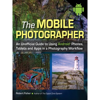 The Mobile Photographer: An Unofficial Guide to Using Android Phones Tablets and Apps in a Photogr... 平裝版, Amherst Media, 英文