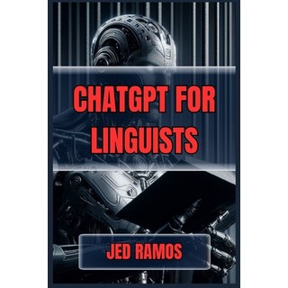 (英文圖書) ChatGPT for Linguists: Revolutionize Language Research and Analysis with AI-Dri... 平裝版, Jed Ramos, 英文