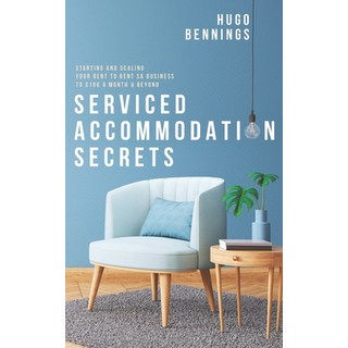 服務式公寓的秘密： 開創並擴展您的轉租服務式公寓業務至月入一萬英鎊&... 平裝版, Klg Publishing, 英文