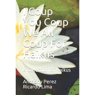 (英文圖書) I Coup You Coup We All Coup For Haikus: A Collection of Haikus 平裝版, Independently Published, 英文