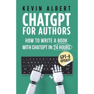 (英文圖書) ChatGPT for Authors: How to Write a Book with ChatGPT in 24 Hours 平裝版, Kevin Albert, 英文