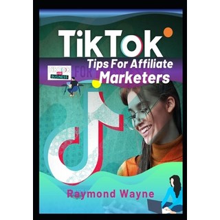 (英文圖書) TikTok Tips For Affiliate Marketers 平裝版, Independently Published, 英文
