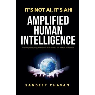 (英文圖書) It's Not AI It's AHI - Amplified Human Intelligence 平裝版, Sandeep Chavan, 英文