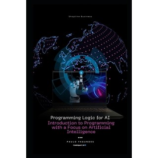 (英文圖書) Programming Logic for AI: Introduction to Programming with a Focus on Artificia... 平裝版, Independently Published, 英文