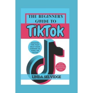 (英文圖書) The Beginner's Guide to TikTok: From Setting Up Your Account to Going Viral 平裝版, Independently Published, 英文