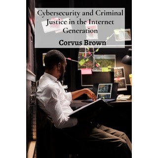 (英文圖書) Cybersecurity and Criminal Justice in the Internet Generation: A Primer on Publ... 平裝版, Corvus Brown, 英文