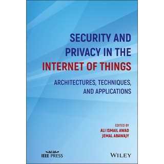 Security and Privacy in the Internet of Things:Architectures Techniques and Applications, Wiley-IEEE Press, 英文, 精裝版