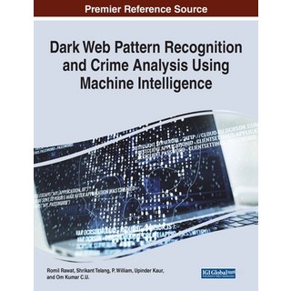 (英文圖書) Dark Web Pattern Recognition and Crime Analysis Using Machine Intelligence 平裝版, Information Science Reference, 英文
