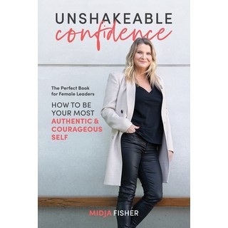 Unshakeable Confidence: How to be your most authentic & courageous self 平裝版, Midja, 英文