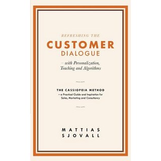 Refreshing The Customer Dialogue - with Personalization Teaching and Algorithms: The Cassiopeia Met... 平裝版, Books on Demand, 英文