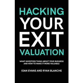 Hacking Your Exit Valuation: What Investors Think About Your Business And How To Make It More Valuable 平裝版, Catapult Publishing, 英語