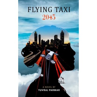 (英文圖書) Flying Taxi 2045: Mumbai - California - New Zealand 平裝版, Independently Published, 英文