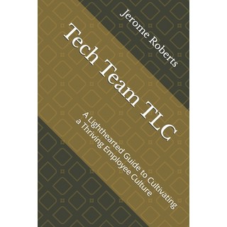 (英文圖書) Tech Team TLC: A Lighthearted Guide to Cultivating a Thriving Employee Culture 平裝版, Independently Published, 英文