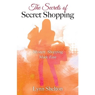The Secrets of Secret Shopping: Mystery Shopping Made Easy 平裝版, Outskirts Press, 英文