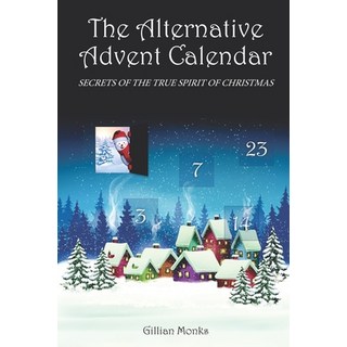The Alternative Advent Calendar: Secrets of the True Spirit of Christmas 平裝版, Herbary Publishing, 英文