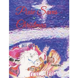(英文圖書)Pixie Saves Christmas: It all got pixelated 平裝版, Independently Published, 英文