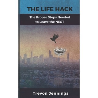 (英文圖書) The Life Hack!: The Proper Steps Needed to Leave the NEST! 平裝版, Independently Published, 英文