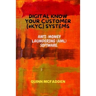 (英文圖書) DIGITAL KNOW YOUR CUSTOMER (eKYC) SYSTEMS: Anti-Money Laundering (Aml) Software. 平裝版, Independently Published, 英文