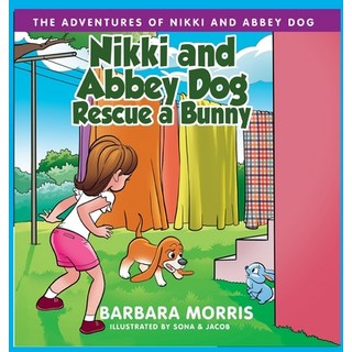 (英文圖書)Nikki and Abbey Dog Rescue a Bunny 精裝版, Barbara Morris, 英文