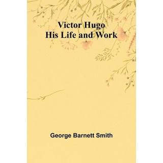(英文圖書) Victor Hugo: His Life and Work 平裝版, Alpha Edition, 英文