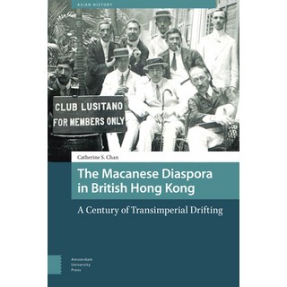 (英文圖書) The Macanese Diaspora in British Hong Kong: A Century of Transimperial Drifting 精裝版, Amsterdam University Press, 英文