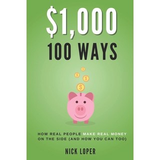 (英文書) $1000 100 Ways： How Real People Make Real Money on the Side (and how you can too) 平裝版, 獨立出版, 英文