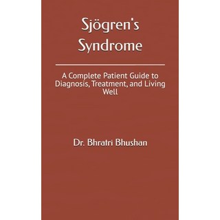 (英文書) Sjögren's Syndrome： A Complete Patient Guide to Diagnosis Treatment and Livin... 平裝版, 獨立出版, 英文