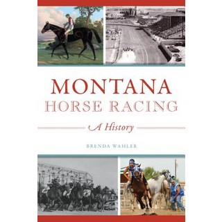Montana Horse Racing: A History 平裝版, History Press, 英文