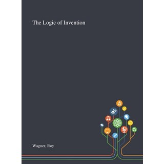 The Logic of Invention 精裝版, Saint Philip Street Press, 英文