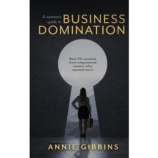 (英文圖書) A Woman's Guide to Business Domination: Real-life wisdom from empowered women who wanted more 精裝版, Women's Biz Global, 英文