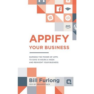 (英文圖書) Appify Your Business: Harness the Power of Apps To Save 10 Hours a Week and Reinvent Your Bus... 平裝版, Networlding Publishing, 英文