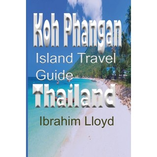 (英文圖書) Koh Phangan Island Travel Guide Thailand: Information and Guide Tourism Vacation Honeymoon 平裝版, Independently Published, 英文