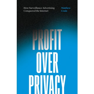 (英文圖書) Profit Over Privacy: How Surveillance Advertising Conquered the Internet 平裝版, University of Minnesota Press, 英文