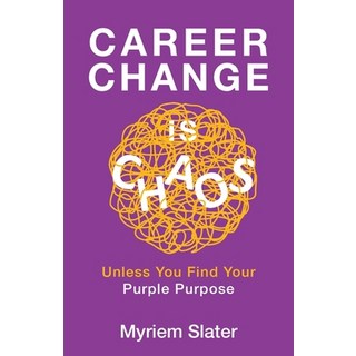 (英文圖書) Career Change Is Chaos: Unless You Find Your Purple Purpose 平裝版, Grammar Factory Publishing, 英文