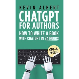 (英文圖書) ChatGPT for Authors: How to Write a Book with ChatGPT in 24 Hours 精裝版, Kevin Albert, 英文
