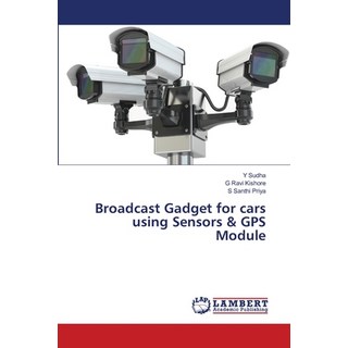 (英文圖書) Broadcast Gadget for cars using Sensors & GPS Module 平裝版, LAP Lambert Academic Publis..., 英文