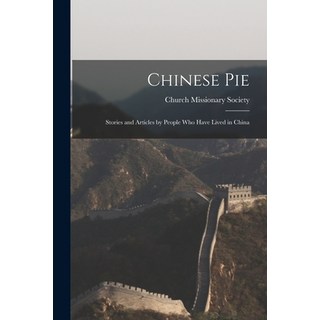 (英文圖書) Chinese Pie: Stories and Articles by People Who Have Lived in China 平裝版, Legare Street Press, 英文
