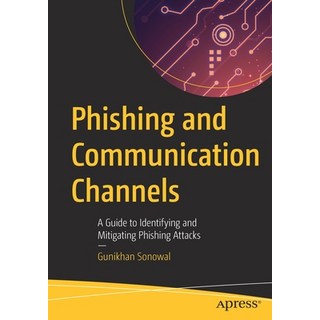 (英文圖書) Phishing and Communication Channels: A Guide to Identifying and Mitigating Phishing Attacks 平裝版, Apress, 英文