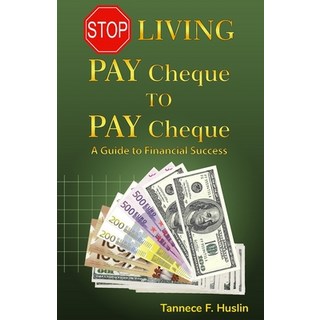 (英文圖書) Stop Living Pay Cheque to Pay Cheque: The guide to financial success 平裝版, Independently Published, 英文