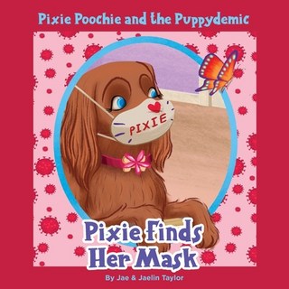 Pixie Poochie and the Puppydemic: Pixie Finds Her Mask 平裝版, Rusty Reads Publishing, 英文