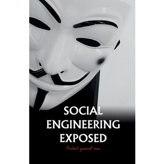 (英文圖書) Social Engineering Exposed: Protect Yourself Now 平裝版, Independently Published, 英文