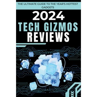 (英文圖書) 2024 Tech Gizmos Reviews: The Ultimate Guide to the Year's Hottest Gadgets 平裝版, Independently Published, 英文