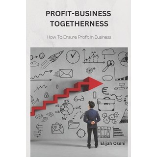 (英文圖書) Profit-Business Togetherness: How To Ensure Profit In Business 平裝版, Independently Published, 英文