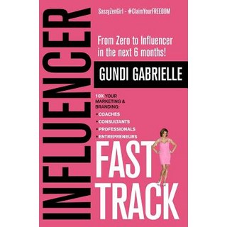 Influencer Fast Track: From Zero to Influencer in the next 6 Months!: 10X Your Marketing & Branding ... 平裝版, Independently Published, 英語