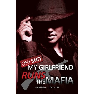 Oh Shit! My Girlfriend Runs The Mafia 平裝版, Lulu.com, 英文