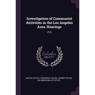 (英文圖書) Investigation of Communist Activities in the Los Angeles Area. Hearings: Pt 5 平裝版, Palala Press, 英文