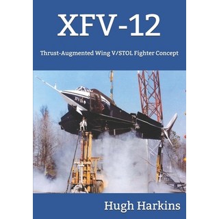 (英文圖書) Xfv-12: Thrust-Augmented Wing V/STOL Fighter Concept 平裝版, Centurion Publishing, 英文