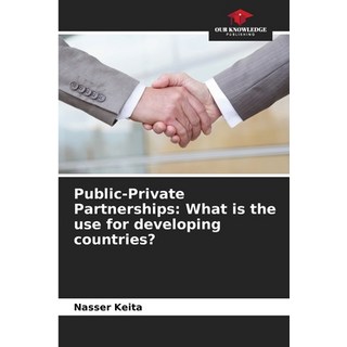 (英文圖書) Public-Private Partnerships: What is the use for developing countries? 平裝版, Our Knowledge Publishing, 英文