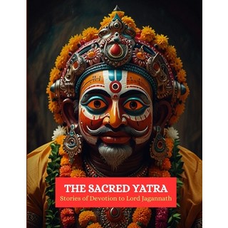 (英文圖書) The Sacred Yatra: Stories of Devotion to Lord Jagannath 平裝版, Independently Published, 英文