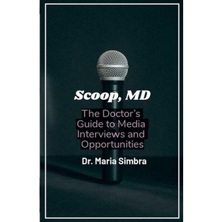 (英文圖書) Scoop MD: The Doctor's Guide to Media Interviews and Opportunities 平裝版, Steel Speakers Media, 英文